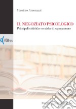 Il negoziato psicologico. Principali criticità e tecniche di superamento libro