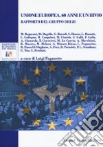 Unione europea. 60 anni e un bivio. Rapporto del gruppo dei 20 libro