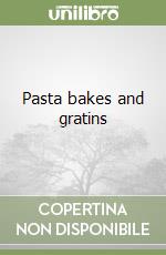 Pasta bakes and gratins