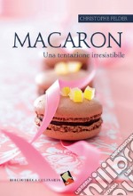 Macaron. Una tentazione irresistibile. Ediz. a colori libro