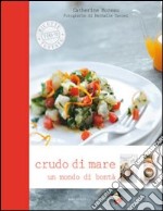 Crudo di mare. Un mondo di bontà. Ediz. a colori libro