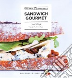 Sandwich gourmet. Ediz. a colori libro