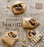 Profumo di biscotti. Ediz. a colori libro