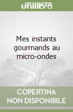 Mes instants gourmands au micro-ondes libro