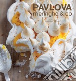 Pavlova, meringhe & co. Ediz. a colori libro