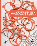 Vasocottura. Tecniche, consigli e ricette. Ediz. a colori libro