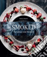 Smoked. Technique and recipes. Ediz. a colori libro