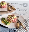 Fresco. In cucina con l'abbattitore rapido di temperatura libro