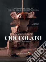 Enciclopedia del cioccolato. Ediz. a colori libro