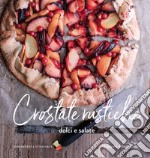 Crostate rustiche. Dolci e salate. Ediz. a colori libro