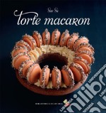 Torte macaron. Ediz. a colori libro