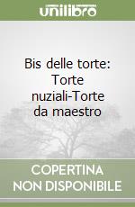 Bis delle torte: Torte nuziali-Torte da maestro libro