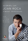 Cucinare con Joan Roca a bassa temperatura. Scopri un modo di cucinare più gustoso, più salutare. Ediz. a colori libro di Roca Joan