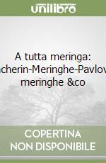 A tutta meringa: Vacherin-Meringhe-Pavlova, meringhe &co libro