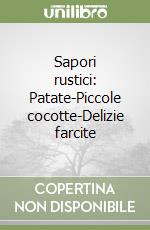 Sapori rustici: Patate-Piccole cocotte-Delizie farcite libro