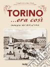 Torino... era così. Immagini dal 1895 al 1945 libro di Miletto Ferdinando Minola Mauro