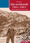 Alpi occidentali 1943-1945. L'ultima difesa della frontiera alpina libro