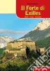 Il forte di Exilles. Storia, visita, escursioni libro