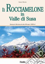 Il Rocciamelone in Valle di Susa. Santuario mariano più alto d'Europa (3538m)