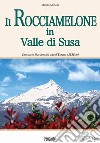 Il Rocciamelone in Valle di Susa. Santuario mariano più alto d'Europa (3538m) libro