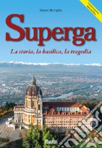 Superga. La storia, la basilica, la tragedia libro