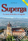 Superga. La storia, la basilica, la tragedia libro di Reviglio Mario