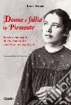 Donne e follia in Piemonte. Storie e immagini di vite femminili rinchiuse nei manicomi libro di Bertolo Bruna