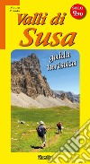 Valli di Susa. Guida turistica libro di Minola Mauro