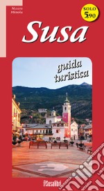 Susa. Guida turistica libro