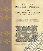 Trattato della peste. O sia contagio a Torino dell'anno 1630