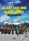 Il battaglione alpini Susa. Immagini e storia libro