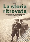 La storia ritrovata. La guerra sulle Alpi nella Conca di Bardonecchia e il Battaglione Edolo nel 1944-1945 libro