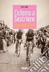 Ciclismo a Sestriere. Le grandi sfide libro di Conti Beppe