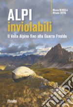 Alpi inviolabili. Il Vallo Alpino fino alla Guerra Fredda libro