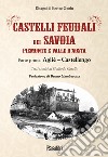 Castelli feudali dei Savoia Piemonte e Valle d'Aosta. Parte prima: Agliè-Castellengo libro di Casalis Goffredo