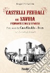 Castelli feudali dei Savoia Piemonte e Valle d'Aosta. Parte seconda: Castellinaldo-Ivrea libro di Casalis Goffredo