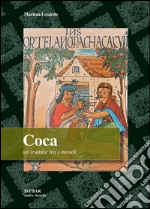 Coca. Un tramite tra i mondi. Miti, contraddizioni e pratiche identitarie sulla hoja sagrada degli Inca