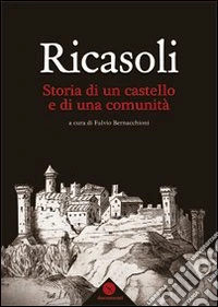 Ricasoli. Storia di un castello e di una comunità libro