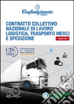 Contratto collettivo nazionale di lavoro logistica, trasporto merci e spedizione