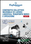 Contratto collettivo nazionale di lavoro logistica, trasporto merci e spedizione libro