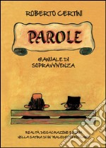 Parole, manuale di sopravvivenza. Realtà, dissacrazione e ironia nella satira di un «maledetto toscano» libro