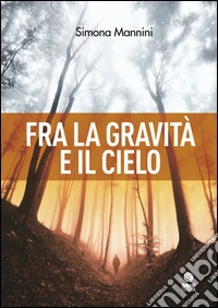 Fra la gravità e il cielo