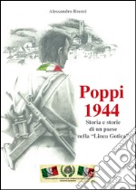 Poppi 1944. Storia e storie di un paese nella «Linea Gotica» libro