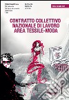 Contratto collettivo nazionale di lavoro area tessile-moda (Roma, 25 luglio 2014) libro