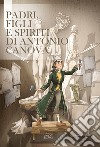 Padri, figli e spiriti di Antonio Canova libro