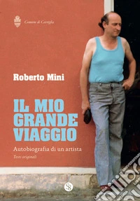 Il mio grande viaggio. Autobiografia di un artista libro
