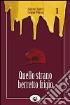 Quello strano berretto frigio libro di Curreri Francesco Verlucca Cesarino