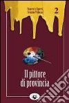 Il pittore di provincia libro di Curreri Francesco Verlucca Cesarino