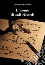 L'uomo di soli ricordi libro