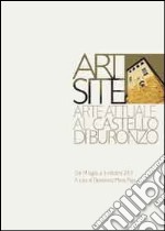 Art Site. Arte attuale al castello di Buronzo. Ediz. illustrata libro